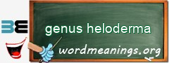 WordMeaning blackboard for genus heloderma